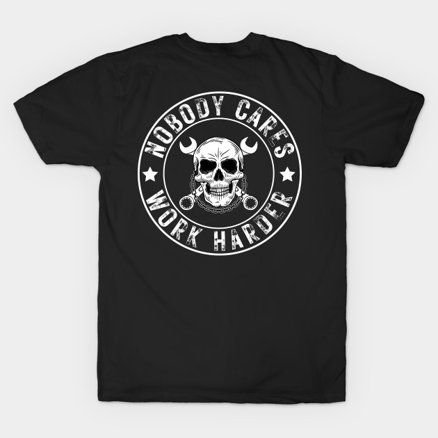 Nobody Cares Work Harder Skull by oneduystore